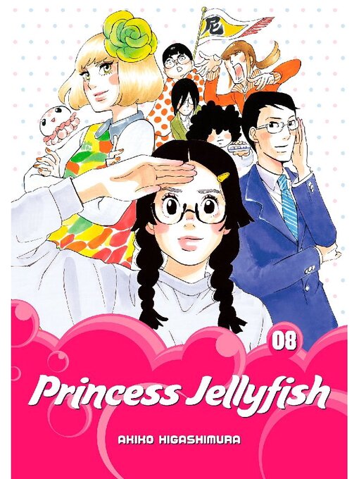 Title details for Princess Jellyfish, Volume 8 by Akiko Higashimura - Available